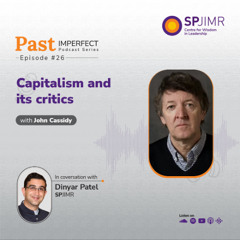Past Imperfect Episode 26:  John Cassidy on capitalism and its critics