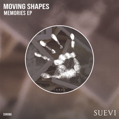 Moving Shapes - Memories EP [SVR086]