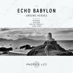 ALM049 - Echo Babylon - Unsung Heroes [Another Life Music]