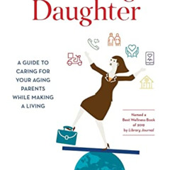 Access EPUB 💌 Working Daughter: A Guide to Caring for Your Aging Parents While Makin