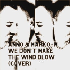 AnNo & Marko-M We Don´t Make The Wind Blow (New Mix 21 Cover) - Marko-M