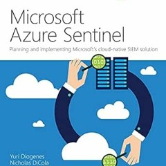[Read] [EPUB KINDLE PDF EBOOK] Microsoft Azure Sentinel: Planning and implementing Mi