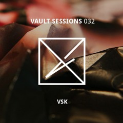 Vault Sessions #032 - VSK