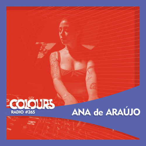 Colours Radio #265 - Ana de Araújo
