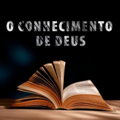 O Conhecimento De Deus | Lucas Lisboa - Aula 4
