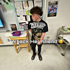 Whack Her Friend
