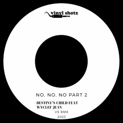Destiny’s Child Feat Wyclef Jean - No, No, No Part 2 (Vinyl Shotz Dancehall Remix)