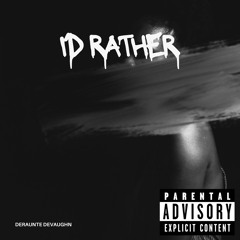 I'd Rather