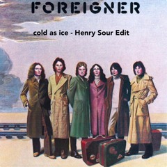 Cold as Ice - Foreigner (Henry Sour- Tech House Edit) [FREE DOWNLOAD]