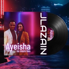 JLAZAIN x AYEISHA - No more lies (Full Length) *PROMO* FREE DL