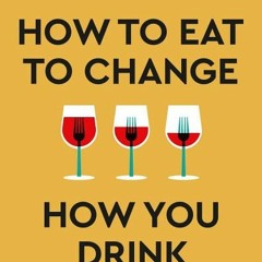 [Download PDF/Epub] How to Eat to Change How You Drink: Heal Your Gut, Mend Your Mind, and Improve N
