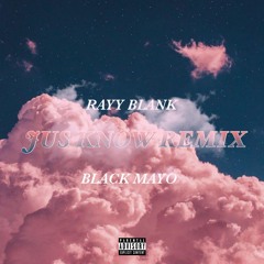Jus Know Remix (Feat Black Mayo)
