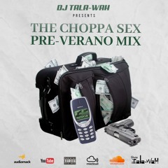 THE CHOPPA SEX PRE-VERANO DANCEHALL MIX