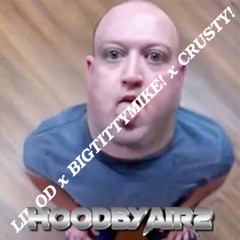 HOODBYAIR2 FT. CRUSTY! & BIGTITTYMIKE