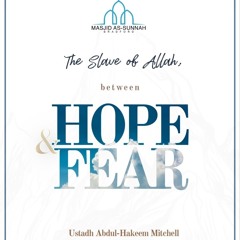 The Slave of Allah between Hope & Fear