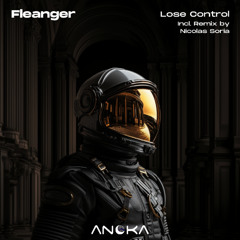 Fleanger - Lose Control (Original Mix) [Anoka]