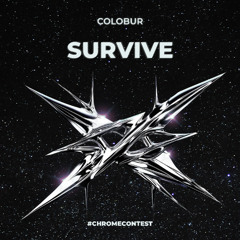 COLOBUR - SURVIVE [ #CHROMECONTEST ]