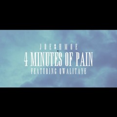 JOESHMOE - 4 Minutes of Pain ft. Qwalitaye