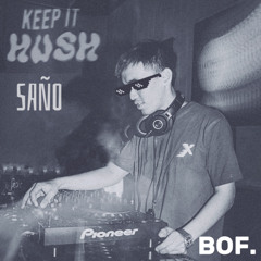 SAÑO - Keep It Hush (Closing Set)