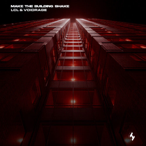 LCL X VOIDRAGE - MAKE THE BUILDING SHAKE [INFLUENCE RECORDS]