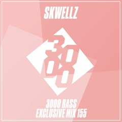 Skwellz - 3000 Bass Exclusive Mix 155