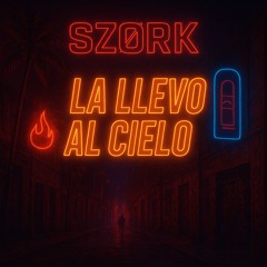 Sz∅rk - La Llevo al Cielo