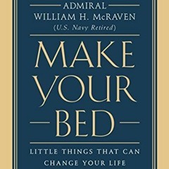 [Read] Online Make Your Bed: Little Things That Can Change Your Life...And Maybe the World BY :