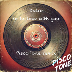 Duke - So in love with you (PiscoTone remix)