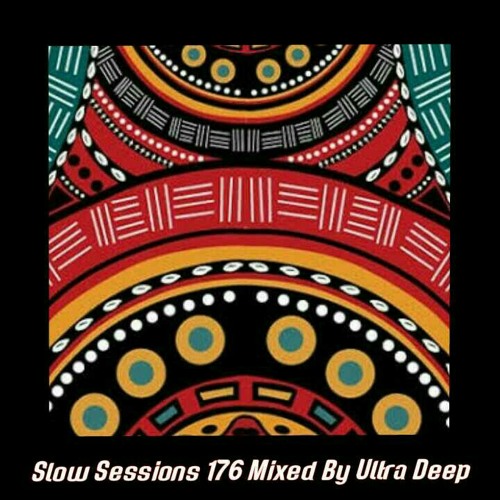 Slow Sessions 176 Mixed By Ultra Deep (ZA)