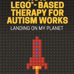 [Access] EBOOK 📍 How LEGO-Based Therapy for Autism Works by  Daniel B. Legoff [EBOOK