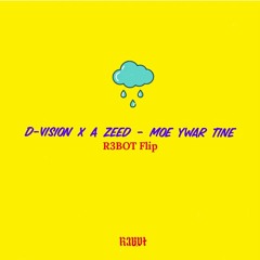 D-Vision x A Zeed - Moe Ywar Tine ( R3BOT Flip )// Free Download