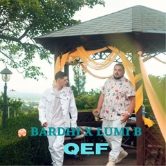 Bardhi x Lumi B - QEF (Prod. Çelik Lipa)