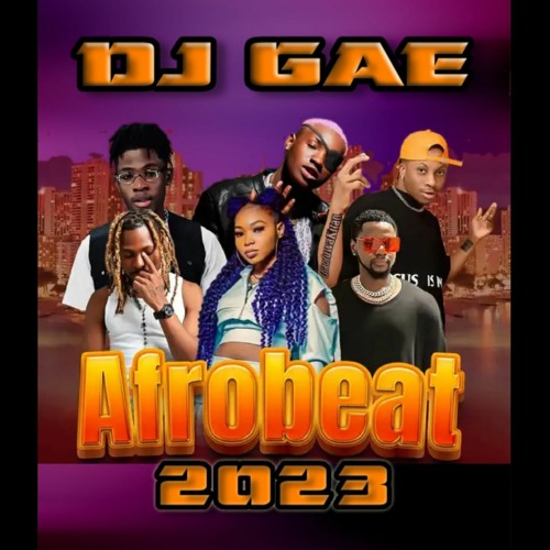 DJ Gae Afrobeats Mix 2023