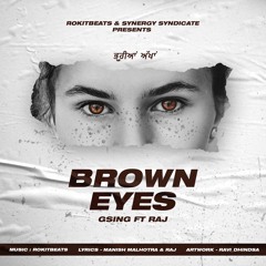 Brown Eyes (GSING Ft RAJ )