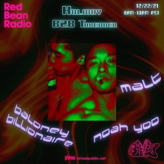 Red Bean Radio B2B Holiday Takeover w/ Malt, Noah Yoo & Baloneybillionaire 12/22/21