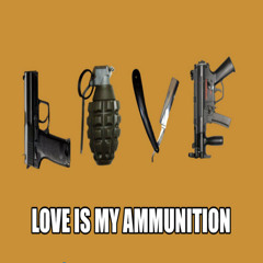 Love's My Ammunition
