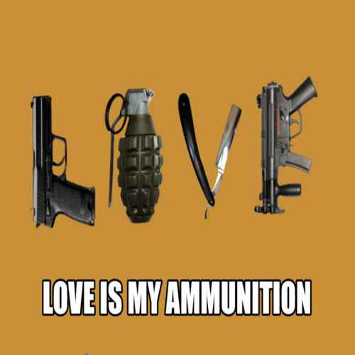 Love's My Ammunition