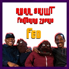 Ryan Skillit - Fed Featuring Zopkio Almasty