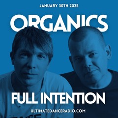 Organics 16 Full Intention Special 30/01/2025 - Ultimate Dance Radio