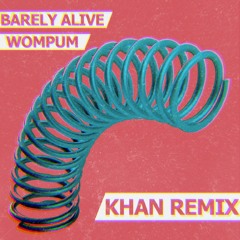 Barely Alive - Wompum (KHAN Remix)