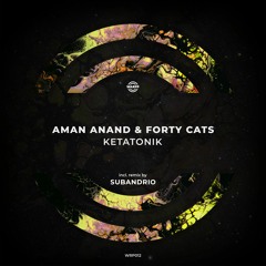 Aman Anand & Forty Cats - Ketatonik (Subandrio Remix)
