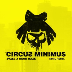 JVZEL x Neon Haze - Circus Minimus | Nihil Remix
