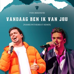 Yves Berendse - Vandaag Ben Ik Van Jou (NameOnTheBeat Remix)