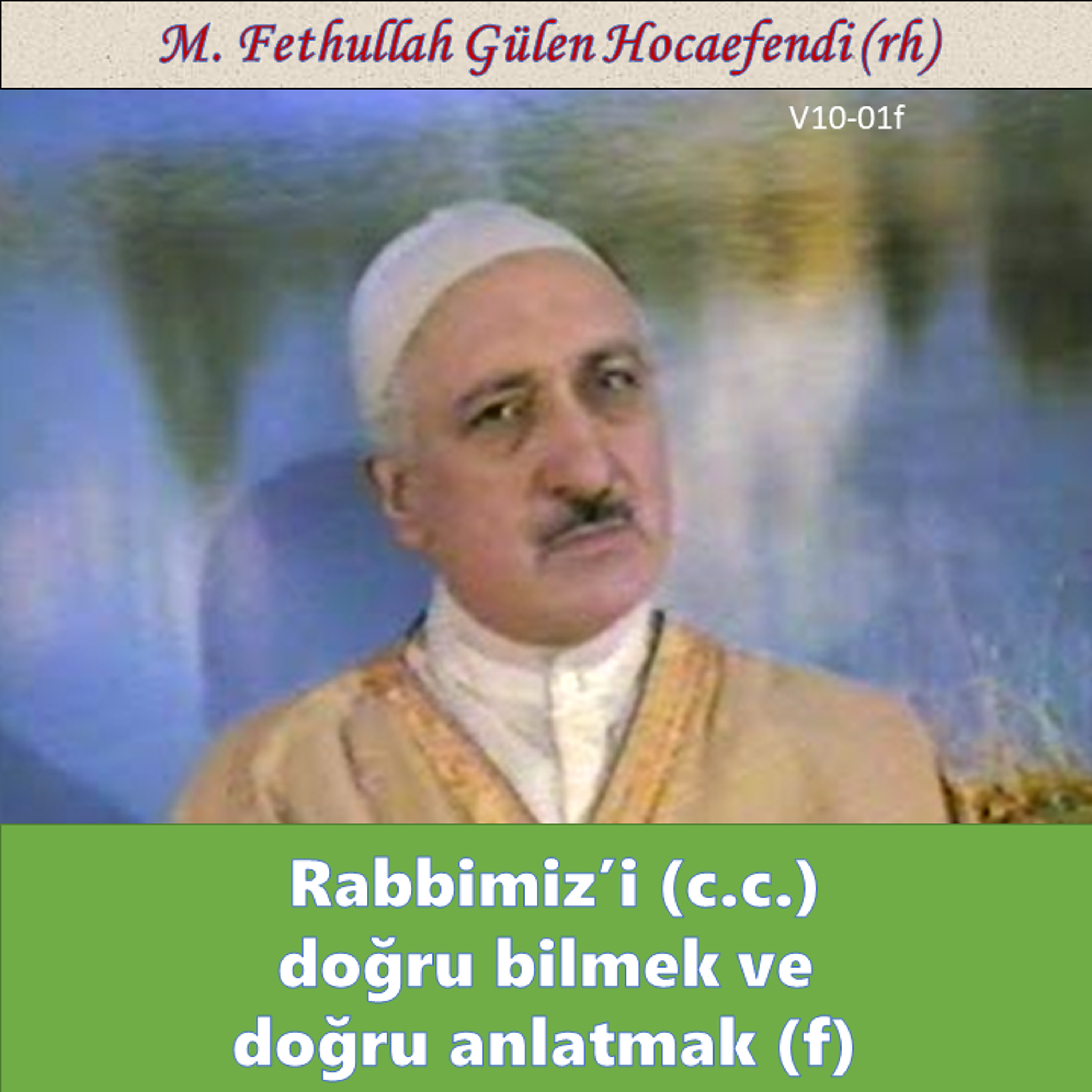 1984-00-00 V10-01f Rabbimiz’i (c.c.) doğru bilmek ve doğru anlatmak (f) episode artwork