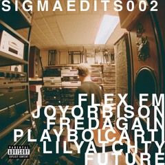 Joy Orbison X Fred Again - Flex Fm <Sigma EDITS 002>