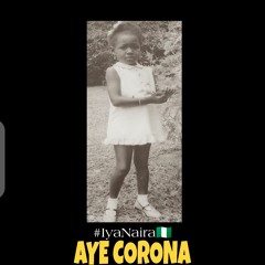 (Aye Corona) by IyaNairaMadamKOO Produced by @RichKJT
