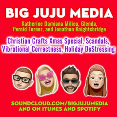 SHOW #1339 Christian Crafts Xmas Special, Scandals, Vibrational Correctness, Holiday DeStressing