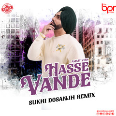 Hasse Vande (Remix) - Sukhi Dosanjh - Ammy Virk