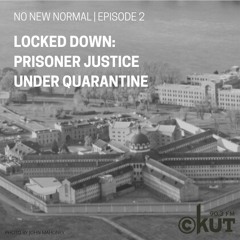 Locked Down: Prisoner Justice Under Quarantine - No New Normal Episode 2