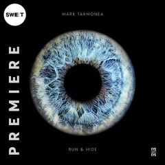 PREMIERE : Mark Tarmonea  - Run & Hide (Original Mix) [Eye and Eye]